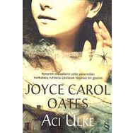 Acı Ülke: Karanlık Masalların Usta Yazarından Korkutucu Ruhlarla Çıkılacak Tekinsiz Bir Gezinti - Joyce Carol Oates