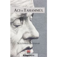 Acı ve Tahammül - Süleyman Doğanay