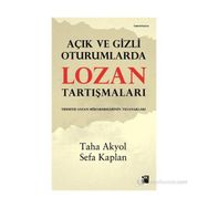 Açık ve Gizli Oturumlarda Lozan Tartışmaları - Taha Akyol - Sefa Kaplan