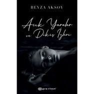 Açık Yaralar Ve Dikiş İzleri - Beyza Aksoy