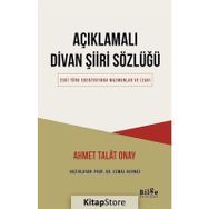 AÇIKLAMALI DIVAN ŞIIRI SÖZLÜĞÜ - AHMET TALAT ONAY