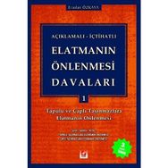 Açıklamalı - İçtihatlı Elatmanın Önlenmesi Davaları 1 Tapulu ve Çaplı Taşınmazlara Elatmanın Önlenmesi - Eraslan Özkaya