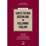 Açıklamalı İçtihatlı Sahte Fatura Düzenleme ve Kullanma Suçları - Mehmet Taştan