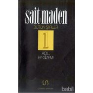 AÇIL EY GIZEM BÜTÜN ŞİİRLER 1 - SAIT MADEN