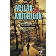 Acılar ve Mutluluk - Mehmet Yıldırım