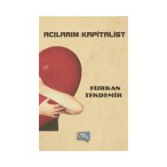 Acılarım Kapitalist - Furkan Tekdemir