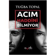 Acım Haddini Bilmiyor - Tuğba Topal