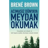 Acımasız Dünyaya Meydan Okumak - Brene Brown