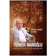 Acısıyla Tatlısıyla Yeşilçam Anıları - Türker İnanoğlu