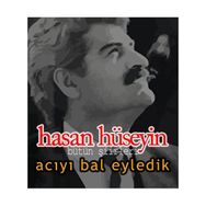 Acıyı Bal Eyledik - Hasan Hüseyin