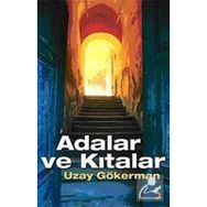 ADALAR VE KITALAR - UZAY GÖKERMAN