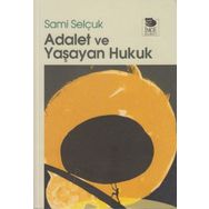 ADALET VE YAŞAYAN HUKUK - SAMI SELÇUK