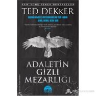 ADALETIN GIZLI MEZARLIĞI - TED DEKKER
