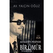 Adaletin Peşinde Bir Ömür - Yalçın Oğuz