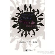 Adam Olacak Çocuk Eğer Ben de Olabilirsem - Özlem Özen Koç