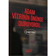 Adam Vitrinin Önünde Duruyordu - Zeynep Yenen
