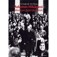 Adamın Hikayesi - Bilinmeyen Yönleriyle Atatürk - Ertuğrul Sertbaş