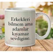 Adamlar Kıyamaz Sevdiğine Baskılı Kupa Bardak