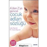 ADAN ZYE GÜNCEL ÇOCUK ADLARI SÖZLÜĞÜ - LALE BAYRAK; M.FARUK BAYRAK