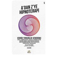 A'dan Z'ye Hipnoterapi 5.Kitap - Kronik Yorgunluk Sendromu