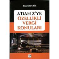 A'dan Z'ye Özellikli Vergi Konuları - Alaattin Demir