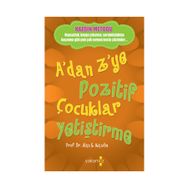 A'dan Z'ye Pozitif Çocuklar Yetiştirme - Alan E. Kazdin - Yakamoz Yayınları