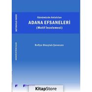 Adana Efsaneleri - Refiye Okuşluk Şenesen