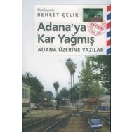ADANA'YA KAR YAĞMIŞ ADANA ÜZERİNE YAZILAR - BEHÇET ÇELİK
