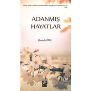 Adanmış Hayatlar - Mustafa Örki