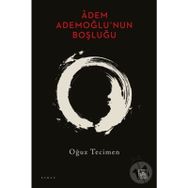 Adem Ademoğlu’nun Boşluğu - Oğuz Tecimen