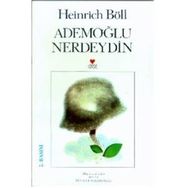 ADEMOĞLU NERDEYDIN - HEINRICH BOLL