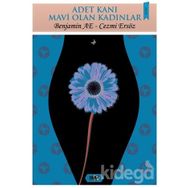 Adet Kanı Mavi Olan Kadınlar - Benjamin AE Cezmi Ersöz