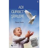 Adı Gurbet Şiirleri - Ömer Esen