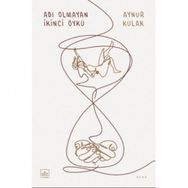 Adı Olmayan İkinci Öykü - Aynur Kulak