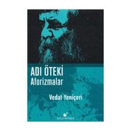 Adı Öteki Aforizmalar - Vedat Yeniçeri