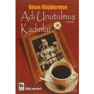 ADI UNUTULMUŞ KADINLAR - GÖZEN KÜÇÜKERMAN