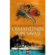 Adil Hafızanın Işığında Osmanlı'nın Son Savaşı - Altay Cengizer