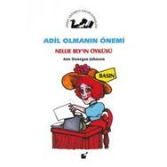 Adil Olmanın Önemi - Nellie Bly’in Öyküsü - Ann Donegan Johnson