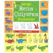 Adım Adım Resim Çiziyorum - Dinozorlar - Fiona Watt Candice Whatmore
