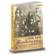 ADIM AGOP MEMLEKETIM TOKAT - AGOP ARSLANYAN