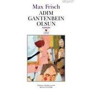 ADIM GANTENBEIN OLSUN - MAX FRISCH