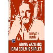 Adına Yazılmış İdam Edilmiş Şiirler - Murat Demir