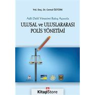 Adli Delil Yönetimi Bakış Açısıyla Uluslarası Polis Yönetimi - Cemil Öztürk