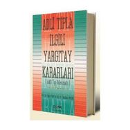 Adli Tıpla İlgili Yargıtay Kararları - Abdullah Dinçkol