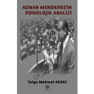 Adnan Menderes'in Psikolojik Analizi - Tolga Mehmet Aksay