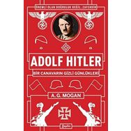 Adolf Hitler: Bir Canavarın Gizli Günlükleri - A.g Mogan