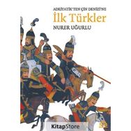 ADRIYATIK'TEN ÇIN DENIZI'NE İLK TÜRKLER - NURER UĞURLU