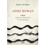 Adsız Roman 1864-Çerkes Sürgünü ve Soykırımı - Sema Soykan