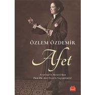 Afet: Atatürk'ün Manevi Kızı - Özlem Özdemir