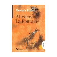 AFFEDERSIN LA FONTAINE - MUSTAFA BALBAY